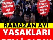 Ramazan ayında uygulanacak kısıtlamalar belli oldu!