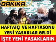 Hafta sonu ve hafta içi kısıtlamları için yeni kararlar!