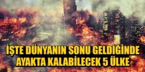 Ayakta Kalacak Beş Ülke Bunlar